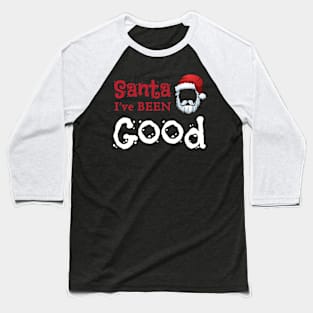 santa i've been good Baseball T-Shirt